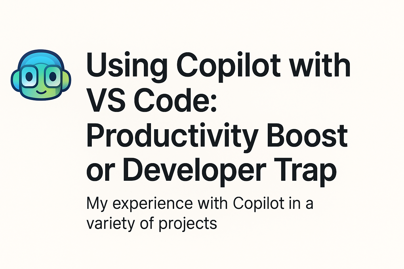 Using Copilot with VS Code: Productivity Boost or Developer Trap?